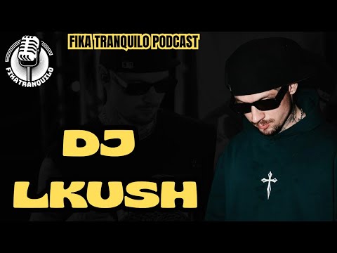 DJ LKUSH - FIKATRANQUILO #35