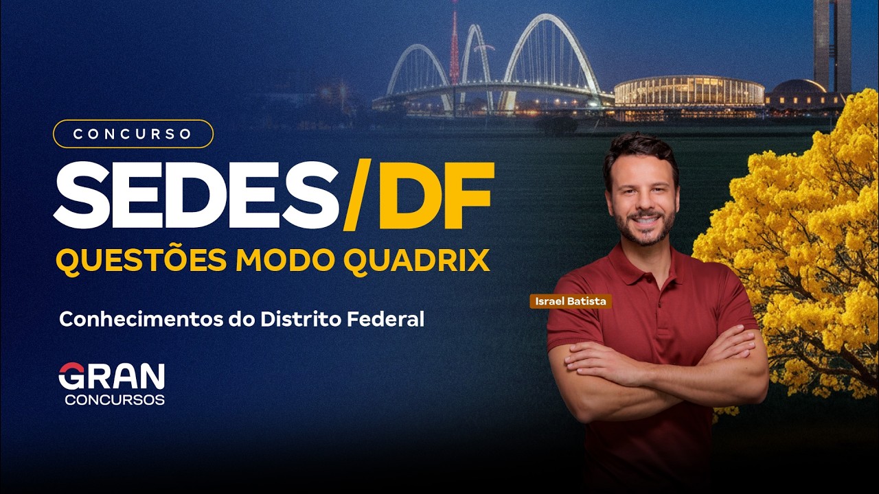 Concurso SEDES DF | Questões modo QUADRIX para Todos os Cargos: Conhecimentos do Distrito Federal