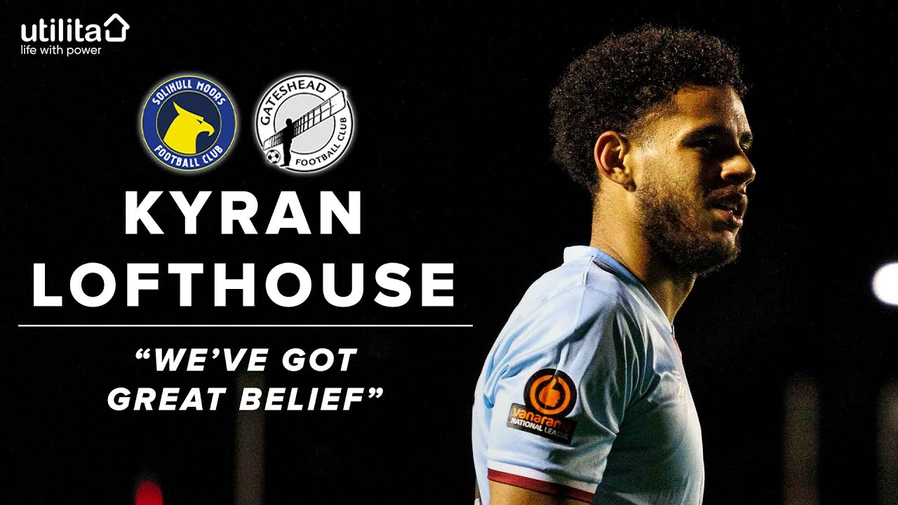 💬 “We’ve got great belief” | Kyran Lofthouse on Solihull Moors (A) win | POST-MATCH