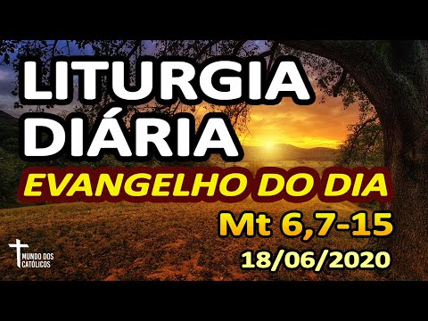 Liturgia Diária - Evangelho do Dia 18/06 - Homilia Diária e Reflexão da Palavra de Hoje