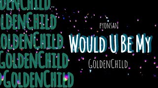 【日本語字幕/カナルビ】 Would U Be My - 골든차일드 ( Golden Child )