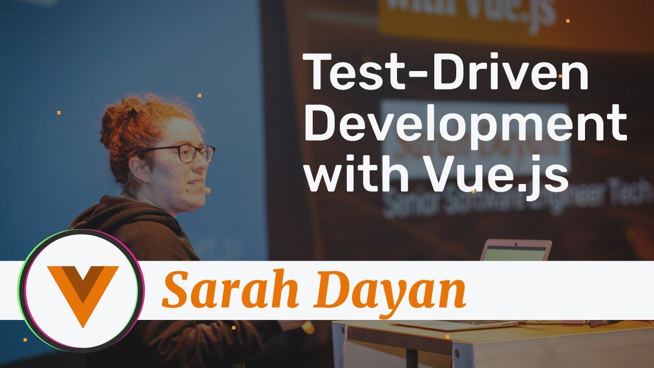 Sarah Dayan - Test-Driven Development with Vue.js - Vue.js Amsterdam 2020