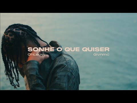 OhLeow, Givnmc -  SONHE O QUE QUISER