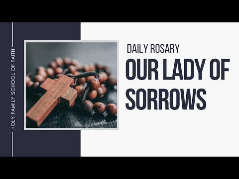 [Daily Rosary Meditations] Our Lady of Sorrows