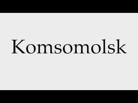 How to Pronounce Komsomolsk