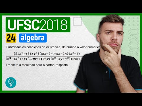 24 VESTIBULAR UFSC 2018/1 - ÁLGEBRA - Guardadas as condições de existência, determine o valor