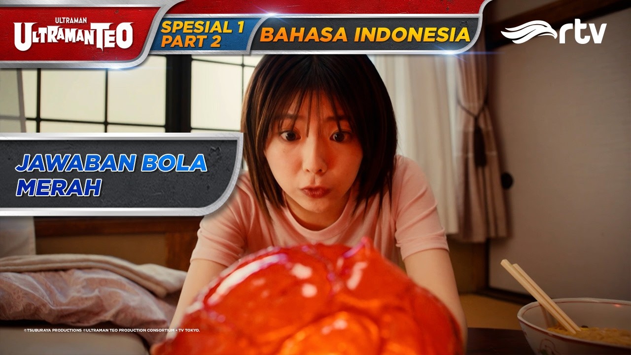 ULTRAMAN TEO RTV | JAWABAN BOLA MERAH | EPISODE SPESIAL 01 PART 2