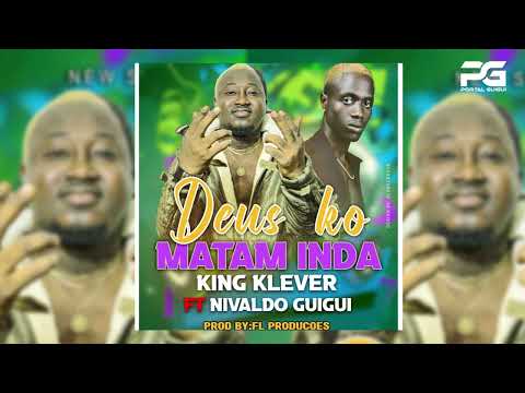 King Klever feat Nivaldo Guigui  - Deus ko matam inda [Áudio Oficial]