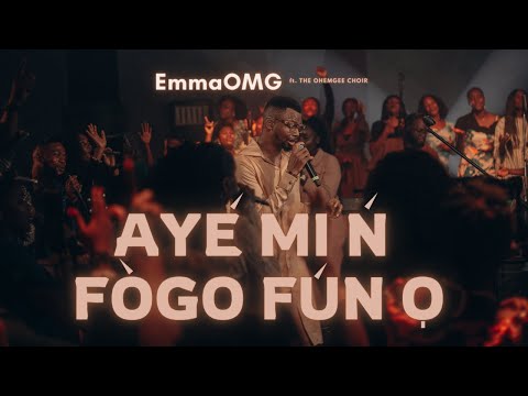 Aye mi n f'ogo fun o | EmmaOMG & The OhEmGee Choir