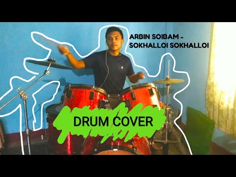 'Sokhalloi Sokhalloi' Drum cover || Manipuri Song || Arbin Soibam |||