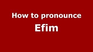 How to pronounce Efim
