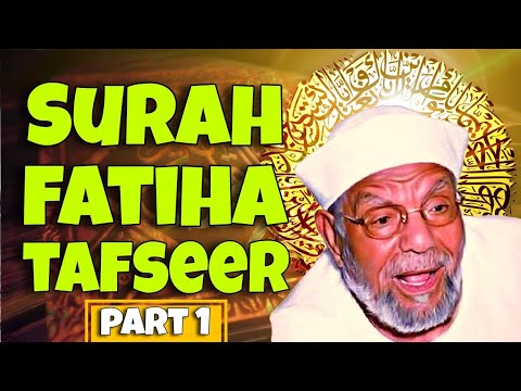 Unveiling Surah Al Fatihah Tafseer Explanation by Shiekh Sharawi - Part 1