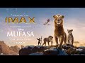 Mufasa The Lion King Final Trailer Experience It In IMAX