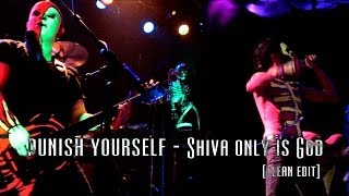 PUNISH YOURSELF - SHIVA ONLY IS GOD