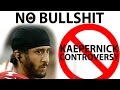 Colin Kaepernick National Anthem Controversy is Bullshit