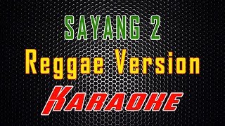 Download lagu Sayang 2 - Reggae Version (Karaoke) | LMusical mp3