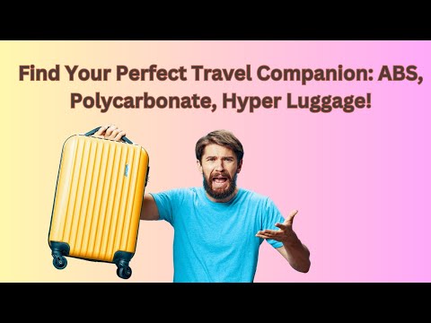 Unlock Your Travel Potential: ABS, Polycarbonate, and Hyper Luggage Showdown!
