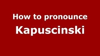 How to pronounce Kapuściński
