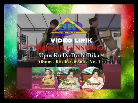 UPUS KU DAA DO ID DIKA - Roslin Ginsuok Video Lirik