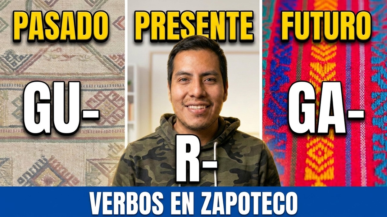 Pasado, Presente y Futuro en Zapoteco de Oaxaca | El secreto para conjugar verbos en Lengua Zapoteca