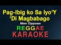Pag ibig ko Sayo Di Magbabago - Men Oppose | KARAOKE | REGGAE Version | Angelo Magtajas version