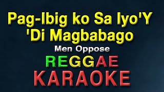 Download lagu Pag ibig ko Sayo Di Magbabago - Men Oppose | KARAOKE | REGGAE Version | Angelo Magtajas version mp3