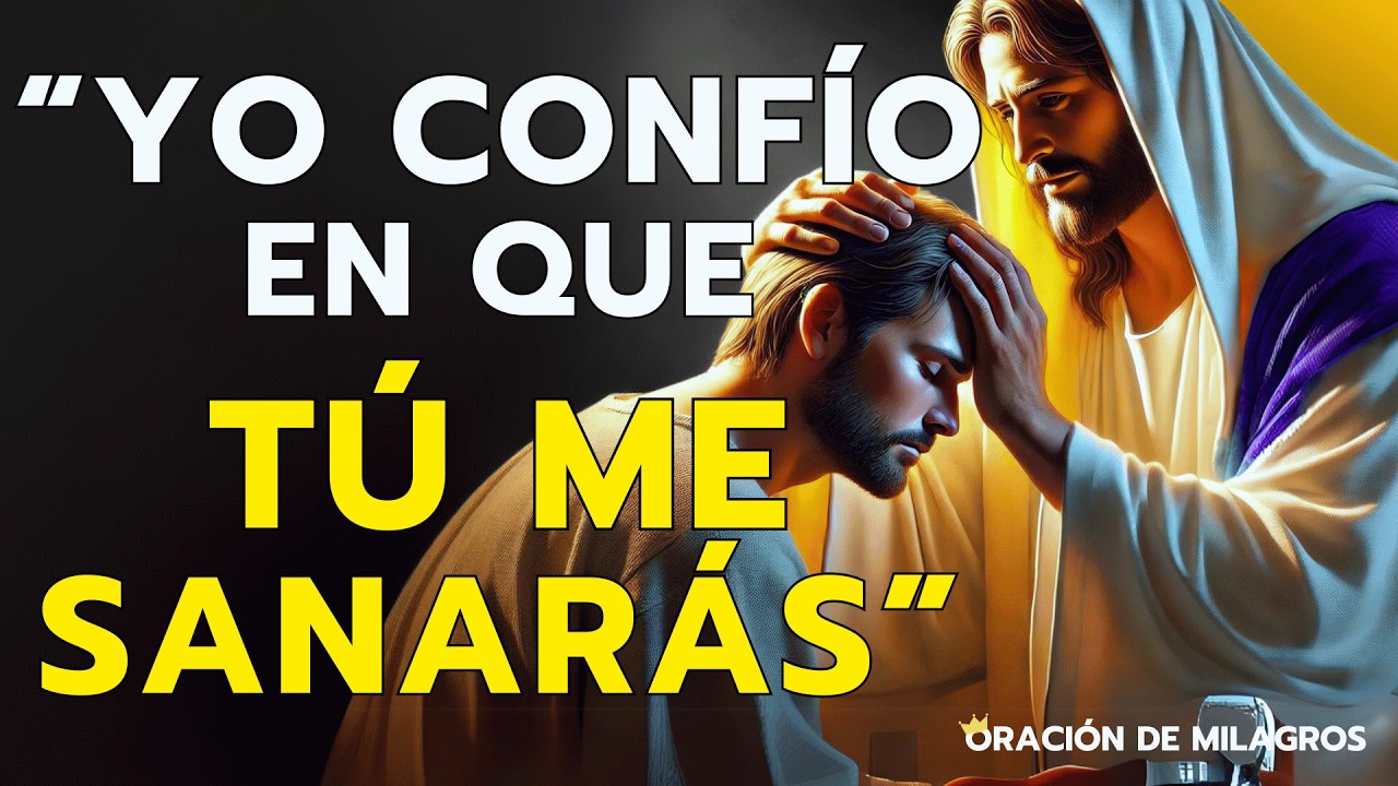 "YO CREO Y CONFÍO EN QUE TU ME SANARÁS" | LA ORACIÓN PODEROSA PARA SANAR ENFERMEDADES