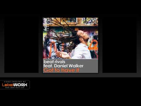Beat Rivals feat. Daniel Walker - Got To Have It (Original Mix)
