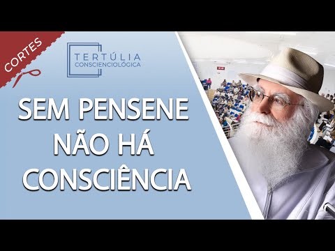 Sem Pensene não há Consciência