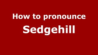 How to pronounce Sedgehill