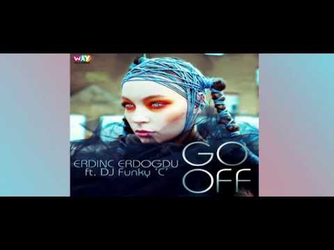 Erdinc Erdogdu feat. DJ Funky 'C' - Go Off (Original Mix)