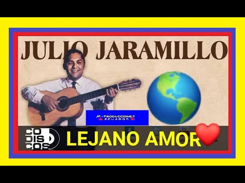 LEJANO AMOR  ( JULIO JARAMILLO ) 3/ SEPTIEMBRE / 2022 JR - PRODUCCIONES  ECUADOR