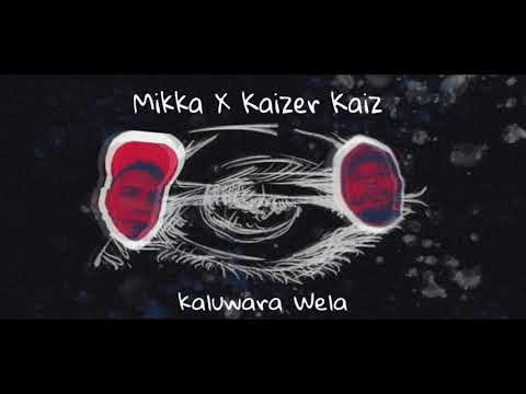 Mikka X Kaizer Kaiz - Kaluwara Wela
