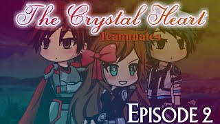 Gacha Studio | The Crystal Heart | Teammates Ep. 2 |