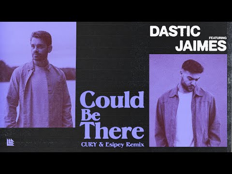 Dastic feat. Jaimes - Could Be There (CURY & Esipey Remix) [Progressive House / Big Room]