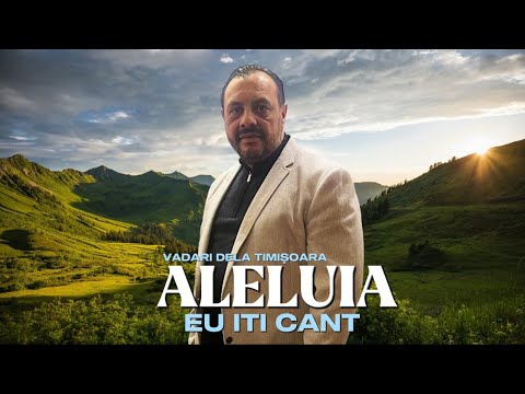 Vadari de la Timișoara - Aleluia eu iti cant ( Nou 2025 )