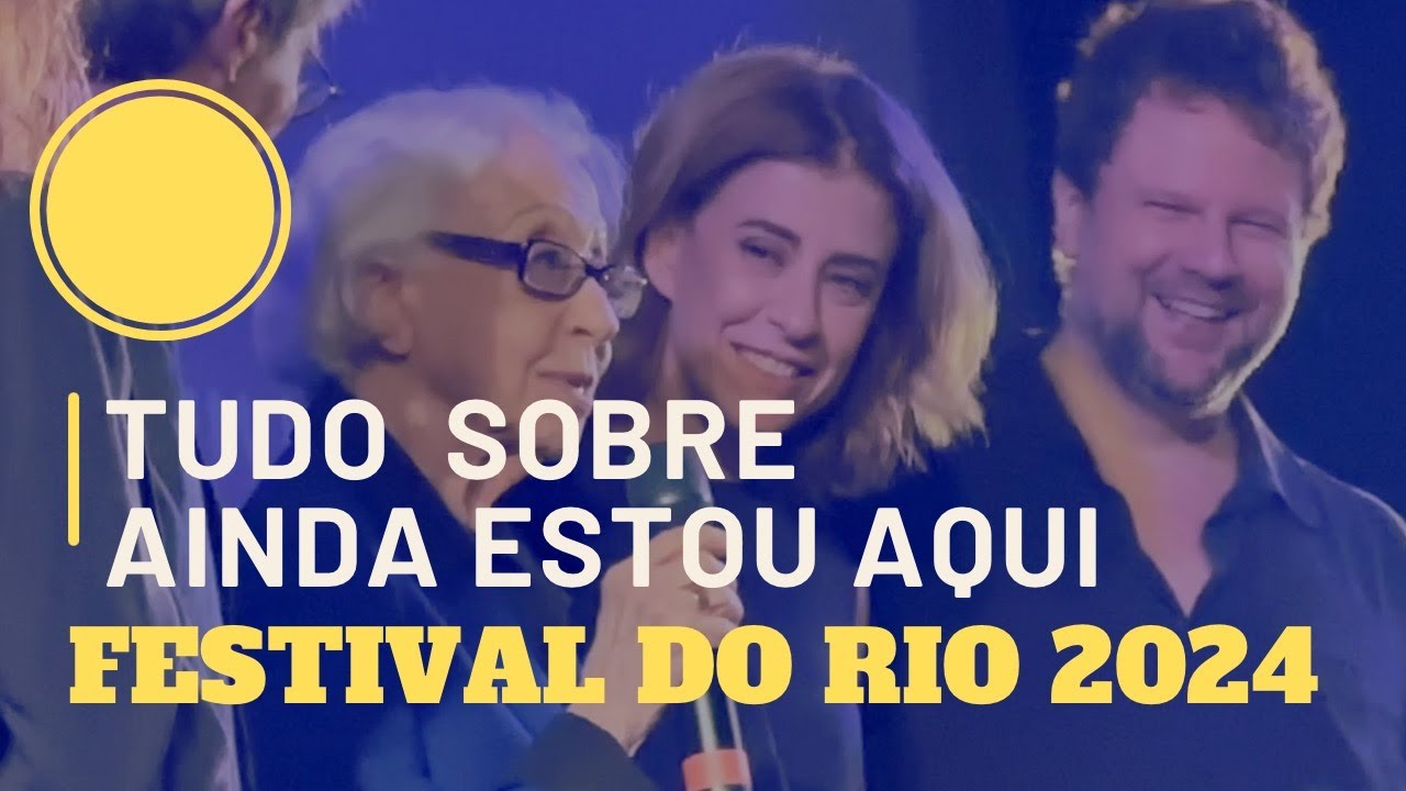 Tudo Sobre a sessão especial de Ainda Estou Aqui no Festival do Rio 2024