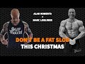 Don't Be a Fat Slob This Christmas with Alan Roberts and Marc Lobliner