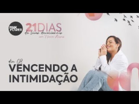 Vencendo a intimidação | Devocional Pink Power | Dia 8/21 | Flavia Arrais