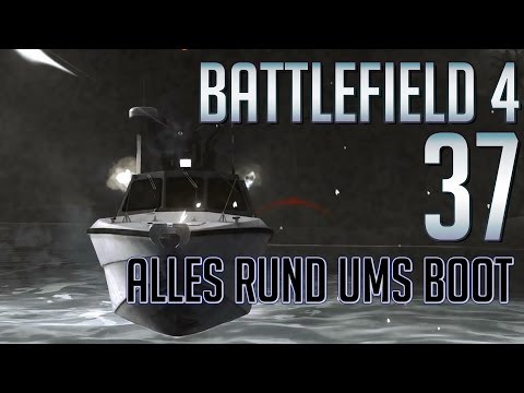 BATTLEFIELD 4 #37 - Auf Siegeskurs (mit dem Boot) |PC |Ultra |GER |Let's Play BF 4 MP