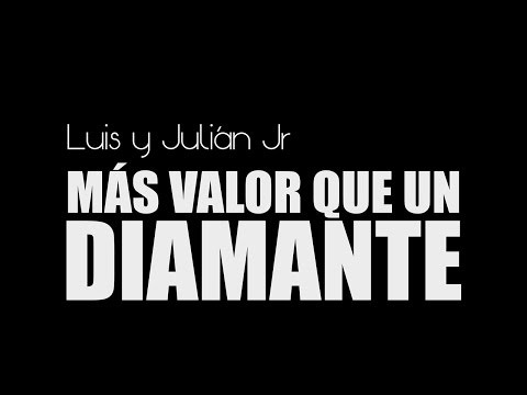 Luis y Julián Jr - Más Valor que un Diamante (Official Lyric Video)