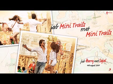 Jab Harry Met Sejal - Mini Trails