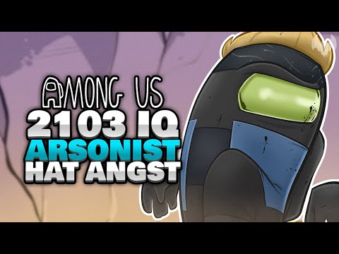 2103 IQ ARSONIST HAT ANGST 🔥 - ♠ Among Us ♠