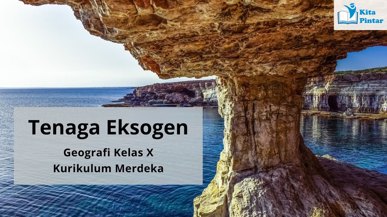 Tenaga Eksogen/ Geografi Kelas X/ Kurikulum Merdeka