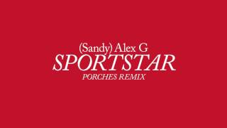 Alex G - Sportstar (Porches Remix)