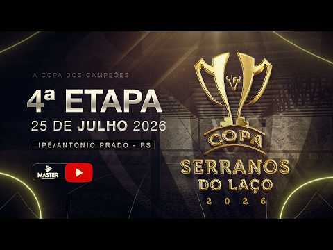AO VIVO FINAL | 4ª ETAPA COPA DOS CAMPEÕES SERRANOS DO LAÇO | IPÊ/ANTÔNIO PRADO/RS