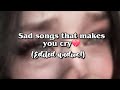 Sad Songs That Makes You Cry