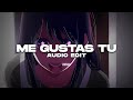 Me Gustas Tu Slowed Edit Audio