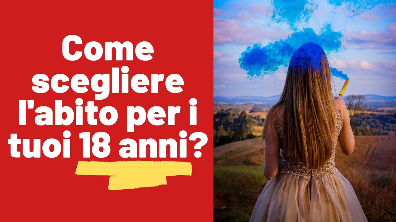 Come Scegliere l'Abito Per i 18 Anni