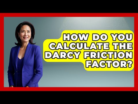 How Do You Calculate The Darcy Friction Factor? - Civil Engineering Explained